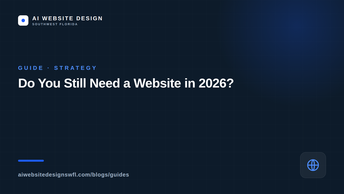 Do you still need a website in 2026 — AI Website Design SWFL guide