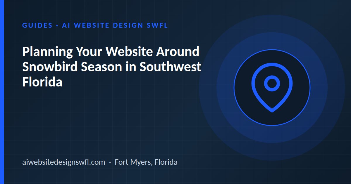Illustration of a map pin icon beside the article title: Planning Your Website Around Snowbird Season in Southwest Florida